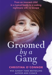 Groomed by a Gang (Christina O'Connor)