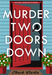 HOA Mystery 1: Murder Two Doors Down (Chuck Storla)