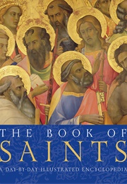 The Book of Saints: A Day-By-Day Illustrated Encyclopedia (Weldon Owen)
