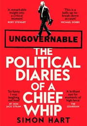 Ungovernable: The Political Diaries of a Chief Whip (Simon Hart)