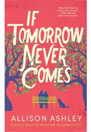 If Tomorrow Never Comes (Allison Ashley)