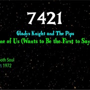 #7454 Neither One of Us (Wants to Be the First to Say Goodbye) by Gladys Knight & the Pips