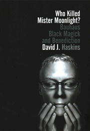 Who Killed Mister Moonlight? (David J Haskins)
