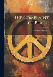 The Complaint of Peace (Desiderius Erasmus)