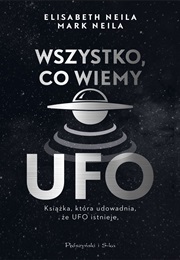 Wszystko, Co Wiemy O UFO (Elisabeth Neila)