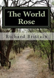 The World Rose (Richard Brittain)
