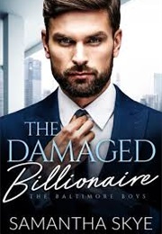 The Damaged Billionaire (Samantha Skye)