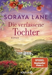 Die Verlassene Tochter / Die Verlorenen Töchter #6 (Soraya Lane)