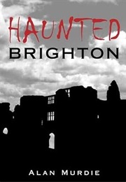 Haunted Brighton (Alan Murdie)