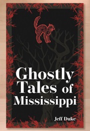 Ghostly Tales of Mississippi (Jeff Duke)