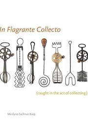 In Flagrante Collecto (Caught in the Act of Collecting) (Marilynn Gelfman Karp)