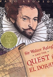 Sir Walter Ralegh and the Quest for El Dorado (Marc Aronson)