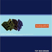 Susquatch - Toy Box Brain