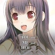 YOU and ME and HER