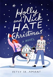Holly and Nick Hate Christmas (Betsy St Amant)