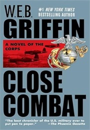 The Corps Book VI: Close Combat (W.E.B. Griffin)