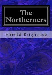 The Northerners (Brighouse, Harold)