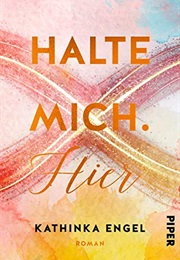 Halte Mich. Hier (Kathinka Engel)