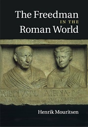 The Freedman in the Roman World (Henrik Mouritsen)