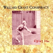Willard Grant Conspiracy - Flying Low