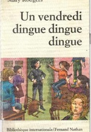 Un Vendredi Dingue Dingue Dingue (Mary Rodgers)