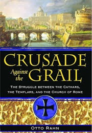 Crusade Against the Grail (Otto Rahn)