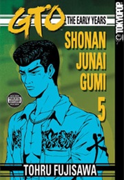 GTO: The Early Years, Vol. 5 (Tohru Fujisawa)