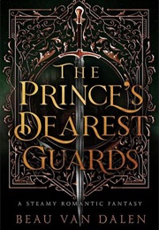 The Prince's Dearest Guards (Beau Van Dalen)