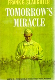 Tomorrow's Miracle (Frank G. Slaughter)