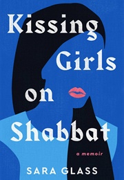 Kissing Girls on Shabbat (Sara Glass)