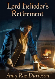 Lord Heliodor's Retirement (Amy Rae Durreson)