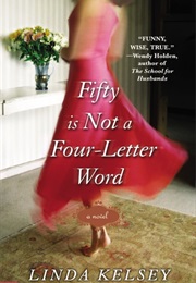 Fifty Is Not a Four-Letter Word (Linda Kelsey)