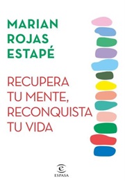 Recupera Tu Mente, Reconquista Tu Vida (Marian Rojas)