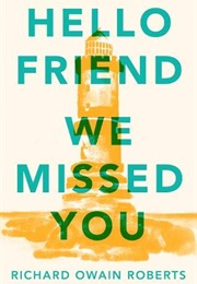 Hello Friend We Missed You (Richard Owain Roberts)