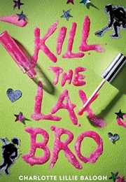Kill the Lax Bro (Charlotte Lillie Balogh)