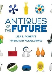 Antiques of the Future (Lisa S. Roberts)