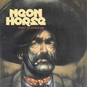 Habit of Creature - Neon Horse