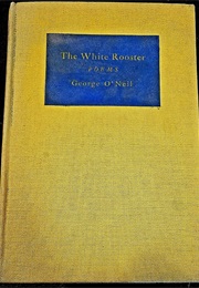 The White Rooster and Other Poems (George O'Neil)