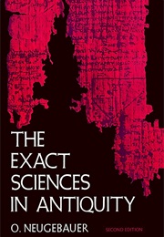The Exact Sciences in Antiquity (Otto E. Neugebauer)