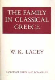 The Family in Classical Greece (W.K. Lacey)