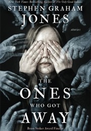 The Ones Who Got Away: Stories (Stephen Graham Jones)