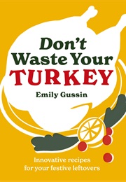 Don't Waste Your Turkey (Emily Gussin)