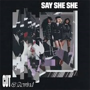 Say She She - Cut & Rewind
