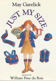 Just My Size (May Garelick (Author), William Pene Du Bois (Illu)