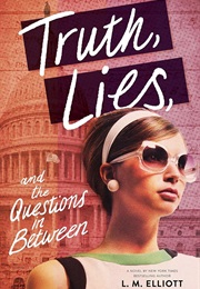 Truth, Lies, and the Questions in Between (L.M. Elliott)