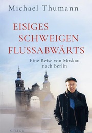 Eisiges Schweigen Flussabwärts (Michael Thumann)