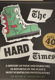 The Hard Times:History of Punk and Hardcore as Reported by the Scene's Most Scrupulous Investigators (The Writers at the Hard Times.Net)