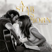 A Star Is Born Soundtrack (Lady Gaga, Bradley Cooper, 2018)
