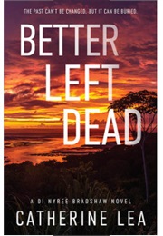 Better Left Dead (Catherine Lea)