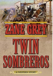 Twin Sombreros (Zane Grey)